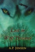 Lost in Wolf Dreams (Cormac's Pack, #1) by A.P. Jensen