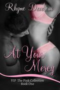 At Your Mercy (VIP The Pink Collection #1) by Rhyme Devereux