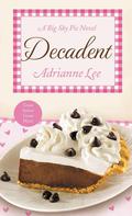 Decadent (Big Sky Pie #4) by Adrianne Lee