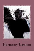 Apocalypse of Angels: Seeing Angels (Apocalypse of Angels #1) by Harmony Lawson