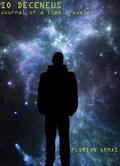 Io Deceneus - Journal of a Time Traveler by Florian Armas