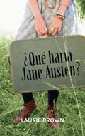 ¿Qué haría Jane Austen? by Laurie Brown