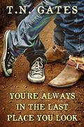 You're Always in the Last Place You Look by T.N. Gates