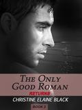 The Only Good Roman Returns by Christine Elaine Black