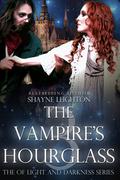 The Vampire's Hourglass (Of Light and Darkness #3) by Shayne Leighton