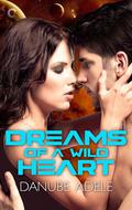 Dreams of a Wild Heart (Dreamwalkers #3) by Danube Adele