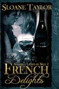 French Delights (Naughty Ladies of Nice #2) by Sloane Taylor