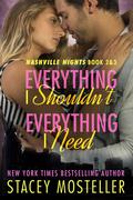 Everything I Shouldn't / Everything I Need by Stacey Mosteller