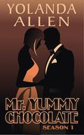 Mr. Yummy Chocolate  (Season One) by Yolanda Allen