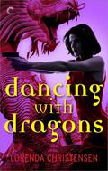 Dancing with Dragons (Never Deal with Dragons #2) by Lorenda Christensen