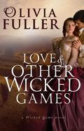 Love and Other Wicked Games (The Wicked Game #3) by Olivia Fuller