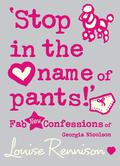 'Stop in the name of pants!' (Confessions of Georgia Nicolson #9) by Louise Rennison