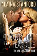 Twenty-one Year Rule (The Rule #3) by Alaina Stanford