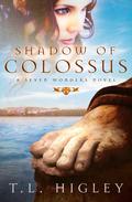 Shadow of Colossus (Seven Wonders #1) by T.L. Higley