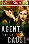 Agent for a Cause (The Agents for Good #2) by Guy Stanton III