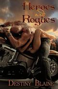 Heroes and Rogues by Destiny Blaine