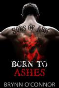 Burn to Ashes (Sons of Ash Motorcycle Club #2) by Brynn O'Connor