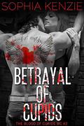 Betrayal of Cupids (The Blood of Cupids MC #2) by Sophia Kenzie