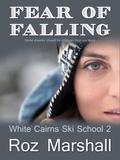 Fear of Falling (Secrets in the Snow #2) by Roz Marshall