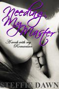 Needing My Master (A week with my Romanian #3) by Steffie Dawn