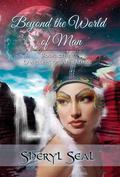 Beyond the World of Man (Dwellers of Ahwahnee #3) by Sheryl Seal