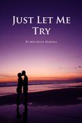 Just Let Me Try by Michelle Marola