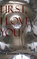 First, I Love You (The Downey Trilogy #1) by Genevieve Dewey