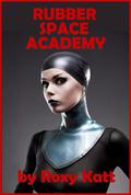 Rubber Space Academy by Roxy Katt