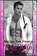 Micah, The Fierce Toys With Emma, The Brave (Micah & Emma #5) by Jessa Eden