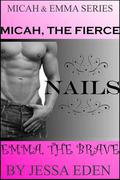 Micah, The Fierce Nails Emma The Brave (Micah & Emma #2) by Jessa Eden