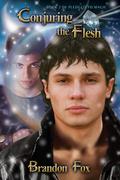 Conjuring the Flesh (Pledged to Magic #2) by Brandon Fox