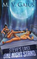 Steve's Last One Night Stand by M.V. Gaius