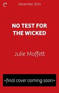 No Test for the Wicked by Julie Moffett