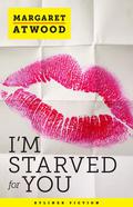 I'm Starved for You (Positron #1) by Margaret Atwood