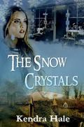 The Snow Crystals by Kendra Hale