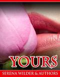 YOURS: Taboo Erotica Sex Stories by Serena Wilder