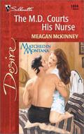 The M.D. Courts His Nurse: Matched in Montana (Matched in Montana #3) by Meagan McKinney