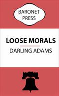 Loose Morals by Darling Adams
