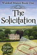 The Solicitation (Waldorf Manor #1) by Bella Bryce