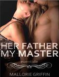 Eventide (Her Father, My Master #3) by Mallorie Griffin