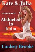 Abducted in India (Kate & Julia #1) by Lindsey Brooks