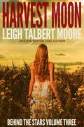 Harvest Moon (Behind the Stars #3) by Leigh Talbert Moore