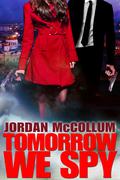 Tomorrow We Spy (Spy Another Day, #3) by Jordan McCollum