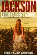 Jackson (Behind the Stars #4) by Leigh Talbert Moore