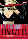 The Big Book of Domination: Erotic Fantasies by D.L. King