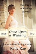 Once Upon a Wedding (One Day at a Wedding #1) by Kelly Rae
