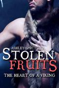 Stolen Fruits: The Heart of a Viking (Stolen Fruits #2) by Ashley Spector