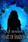 Heart of Shadows by A.P. Jensen