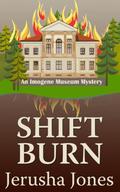 Shift Burn (Imogene Museum Mystery #6) by Jerusha Jones