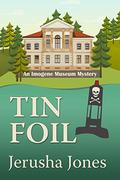 Tin Foil (Imogene Museum Mystery #4) by Jerusha Jones